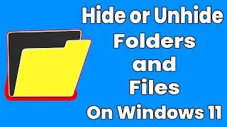 How to Hide or Unhide Folders and Files on Windows 11