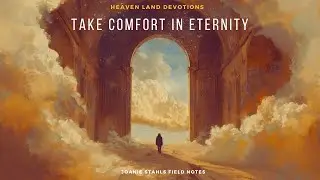 Heaven Land Devotions - Take Comfort in Eternity