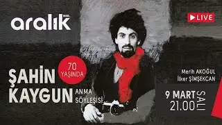 Şahin Kaygun Anma Söyleşisi / Merih Akoğul & İlker Şimşekcan