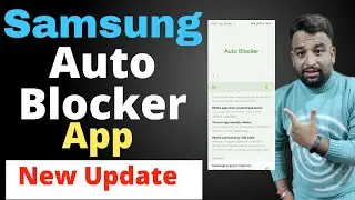 One UI 6.0 New Auto Blocker Activate NOW & Secure Your Phone , Samsung Auto Blocker New Update