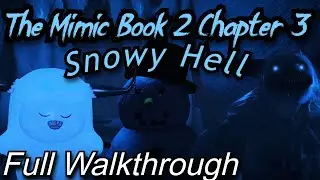 The Mimic Book 2 Chapter 3 - SNOWY HELL (Full Walkthrough) [Roblox]