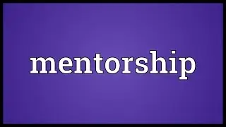 Mentorship Meaning