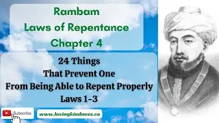 24 Deeds / Sins that Prevent One From Being Able to Repent Properly. Rambam Teshuvah Ch 4 Laws 1-3