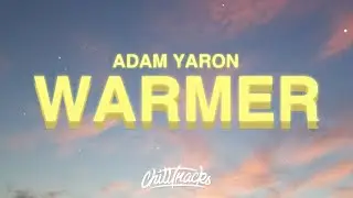 Adam Yaron - Warmer (Lyrics) 🤩✨