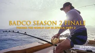 Fishing the World Cup in Africa with Team Bad Company - Part 2