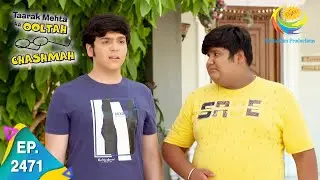 Taarak Mehta Ka Ooltah Chashmah - Episode 2471 - Full Episode