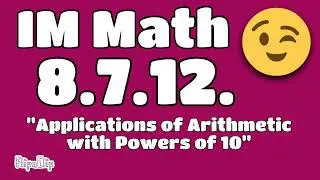 😉  8th Grade, Unit 7, Lesson 12 "Applications of Arithmetic with Powers of 10" Illustrative Math