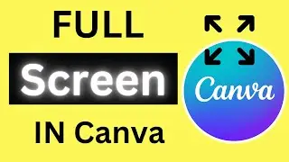 How to Work in Canva in Full Screen Mood || Canva FullScreen