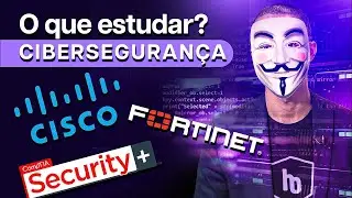 EP#18 - Cibersegurança:  CompTIA Security+, Fortinet ou Cisco - O que estudar?