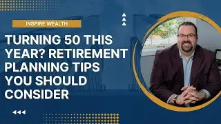 Turning 50 this Year? Retirement Planning Tips You Should Consider