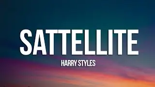 Harry Styles - Satellite (Lyrics)