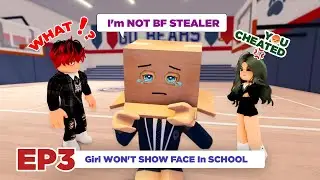 💌 School Love | Girl WON'T SHOW FACE In SCHOOL | Episode 3 | Roblox Story