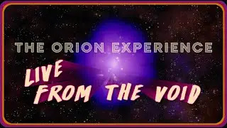 The Orion Experience - Live From The Void - EP 1