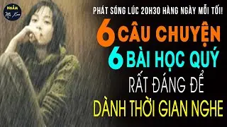 🗣 SAU CƠN GIÔNG | 6 Câu Chuyện Cuộc Sống 6 Bài Học Quý Rất Đáng Để Dành Thời Gian Nghe 1 Lần | NMX