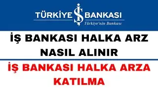 İş Bankası Halka Arz Nasıl Yapılır - İş Bankası Halka Arz Nasıl Alınır
