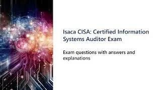 Isaca CISA Certified Information Systems Auditor Exam