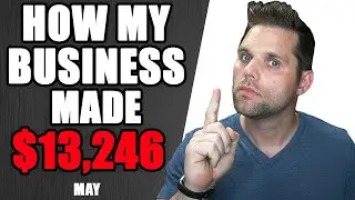 How my Business Made $13,246.20 in May 2020 - Income Report