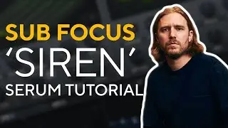 How To Make BASSES Like SUB FOCUS - SIREN | Serum Tutorial