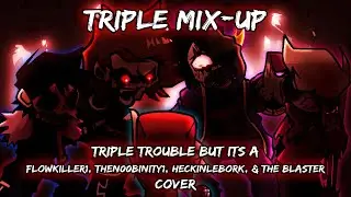 Triple Mix-Up [Triple Trouble but it's a TT Mashup Cover]|FnF Cover + Instrumental Mix (Special 2/2)