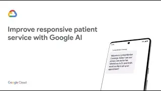 Improve responsive patient service with Google AI