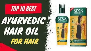 Top 10 Best Ayurvedic Hair Oil in India to Stop Fall | Effective Natural Oil for Long & Thick Hair