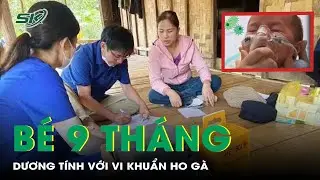 Bé 9 tháng tuổi ở Quảng Bình dương tính với ho gà | SKĐS