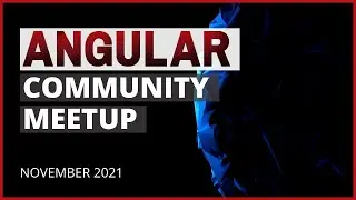 Angular Community Meetup | November 2021 |  Mark Whitfeld & Keerti Kotaru