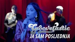 Groovetastic - Ja sam posljednja