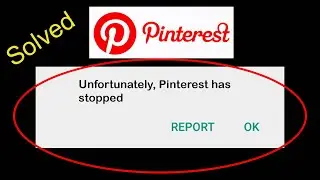 Fix Pinterest app Unfortunately Stopped Solutions | Pinterest Has Stopped working in Android Phone