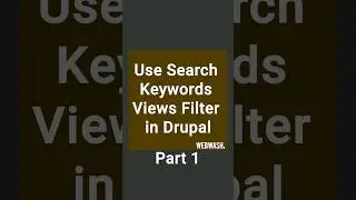 Part 1 - Use Search Keywords Views Filter in Drupal