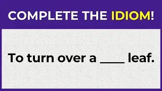 English Idiomatic Quiz: CAN YOU SCORE 20/20 ON THIS ENGLISH IDIOMS? 