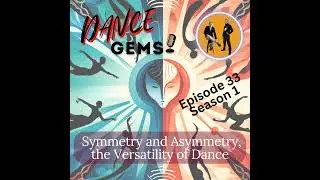 #33 Symmetry and Asymmetry, the Versatility of Dance