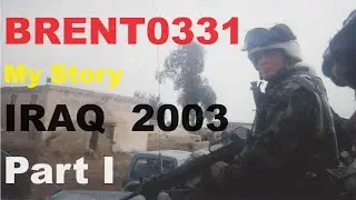 My Story IRAQ INVASION - Brent0331 - Choices Not Chances PART I