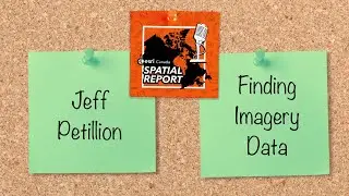 Finding Imagery Data – Episode 19 – Spatial Report