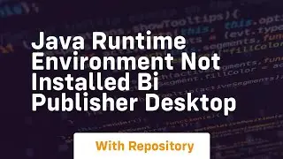 java runtime environment not installed bi publisher desktop