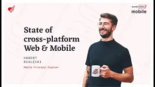 State of cross-platform Web&Mobile - H. Białęcki | MonteTalks: Mobile