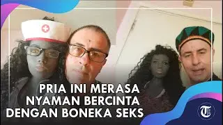 Pria Ini Mengaku Merasa Nyaman Bercinta dengan Boneka Seks Seharga Rp 30 Juta