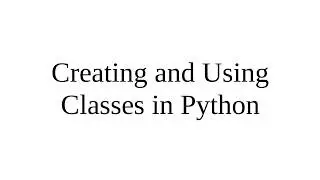 Creating and Using Classes in Python