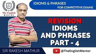 Revision Video of Idioms and Phrases for Competitive Exams | Part 4 | The English Mentor