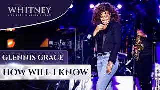 How Will I Know (WHITNEY - a tribute by Glennis Grace)