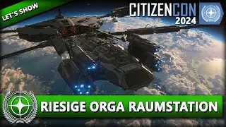 GIGANTISCHE ORGA-RAUMSTATIONEN | CITIZENCON 2024 ⭐ STAR CITIZEN [Let's Show] Deutsch/German