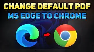 How to Change Type of PDF from Microsoft Edge to Google Chrome (Tutorial)