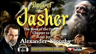 Book 2 JASHER Chapter 12-26, by  Alexander Scourby |AUDIO & TEXT, God is Spirit, Truth and Love