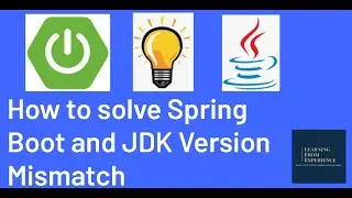 How to solve Spring Boot and JDK Version Mismatch | How to fix Spring Boot JDK compatibility issue