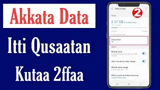 Akkata Data Itti Qusatan Kutaa 2ffaa |How to Save Data On Android