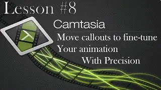 techsmith Camtasia Studio 8 Lesson 8 -  Move callouts to fine-tune your animation with precision