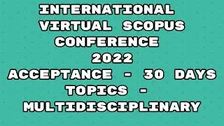 International Virtual Conference 2022 / Scopus indexed conference 2022 / 30 days acceptance