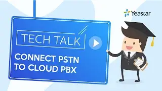 Tech Talk: How to Connect PSTN Landline to Yeastar Cloud PBX System