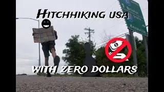 Hitchhiking Across the U.S. With $0 (Part 1)