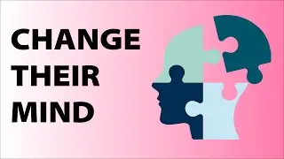 How to Change Someone's Mind - 5 Sneaky Persuasion Methods